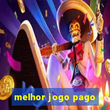 melhor jogo pago