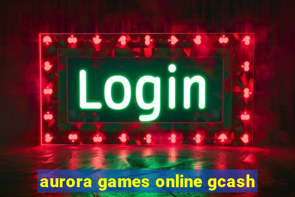 aurora games online gcash