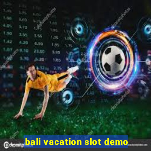 bali vacation slot demo