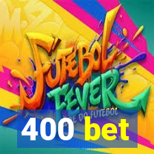 400 bet