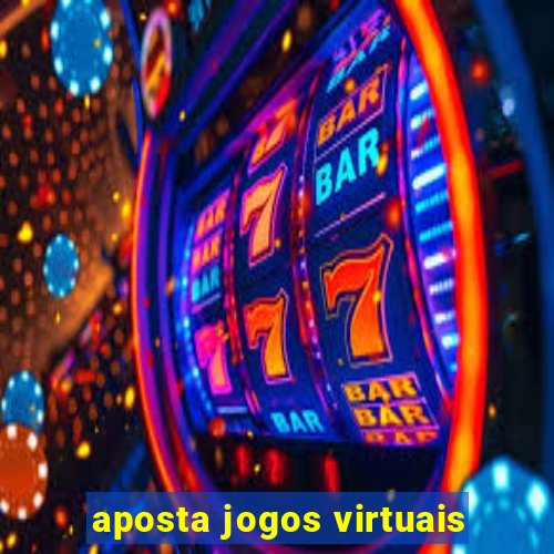 aposta jogos virtuais