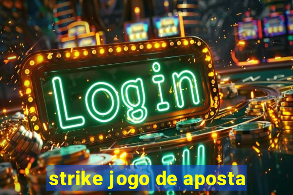 strike jogo de aposta