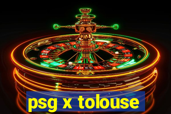 psg x tolouse