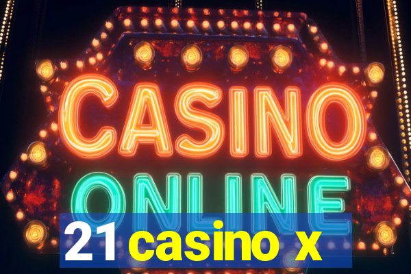 21 casino x