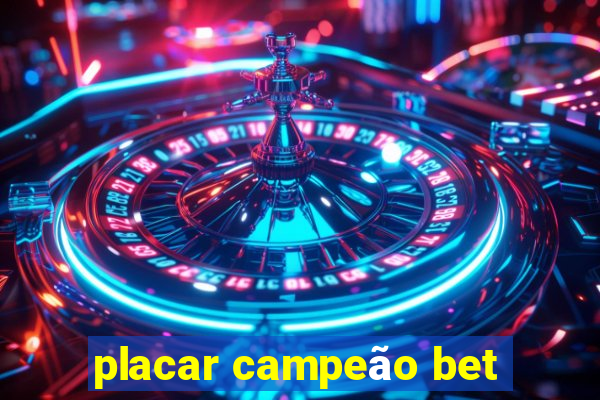 placar campeão bet