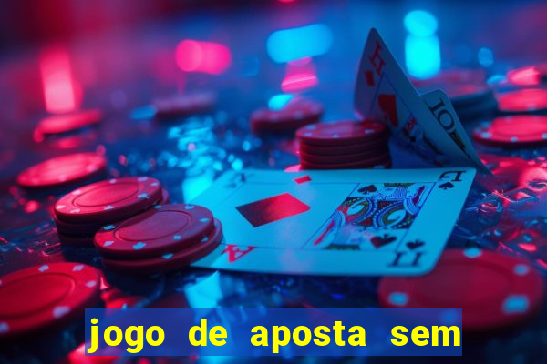 jogo de aposta sem valor minimo