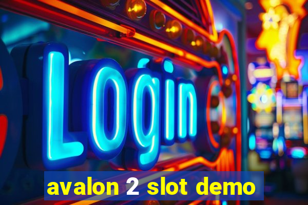 avalon 2 slot demo