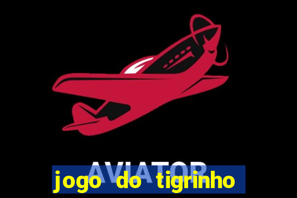 jogo do tigrinho bonus sem deposito