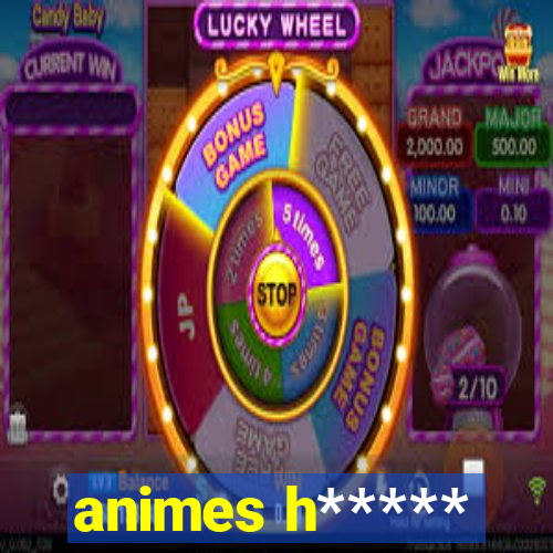 animes h*****