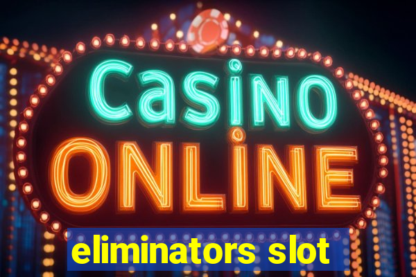 eliminators slot