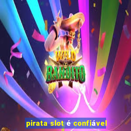 pirata slot é confiável