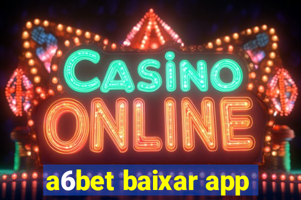 a6bet baixar app