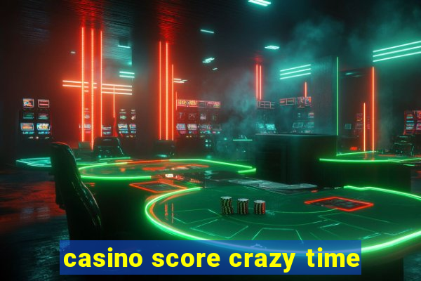 casino score crazy time