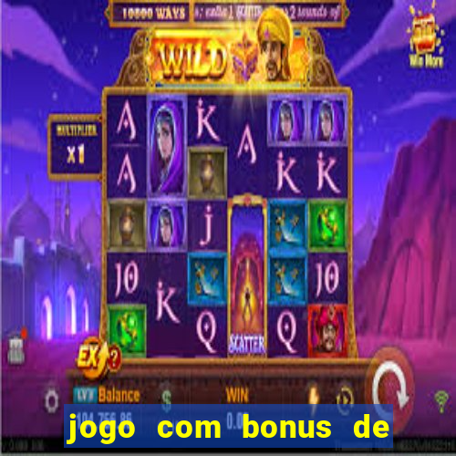 jogo com bonus de cadastro sem deposito