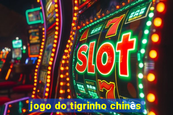 jogo do tigrinho chinês