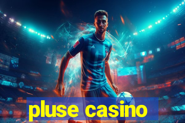 pluse casino