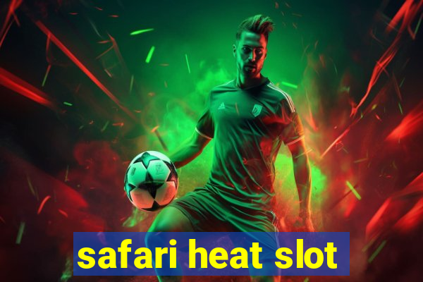 safari heat slot