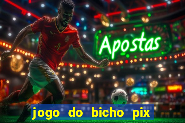 jogo do bicho pix da sorte