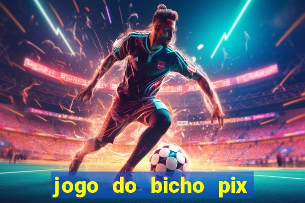 jogo do bicho pix da sorte