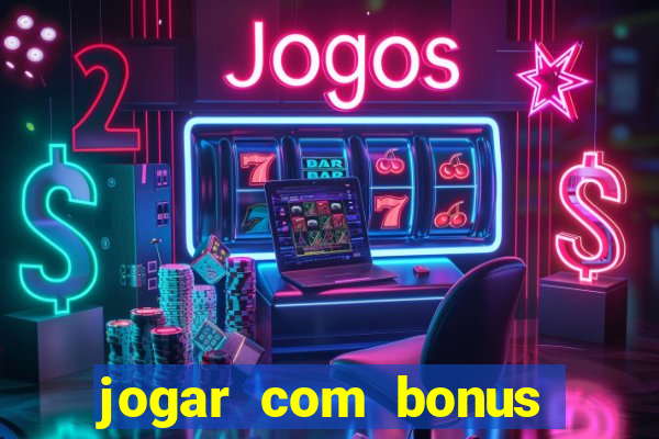 jogar com bonus sem deposito