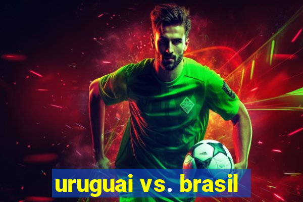 uruguai vs. brasil