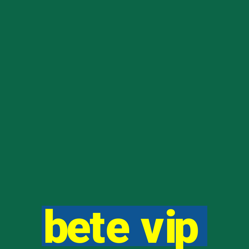 bete vip