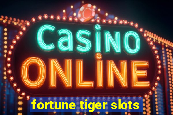 fortune tiger slots