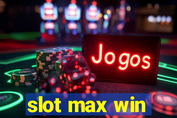 slot max win