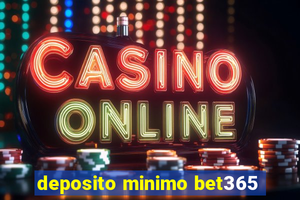 deposito minimo bet365