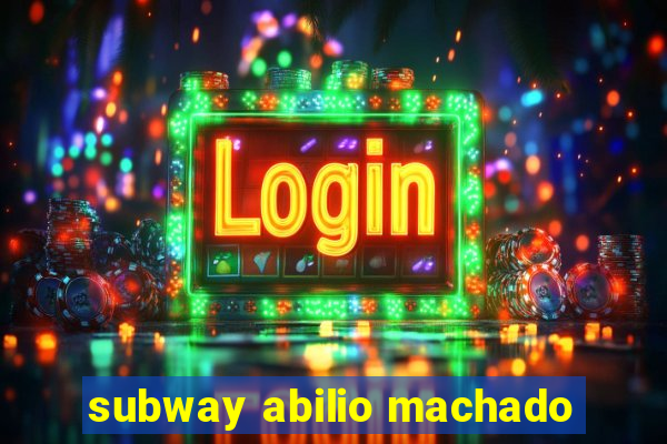 subway abilio machado