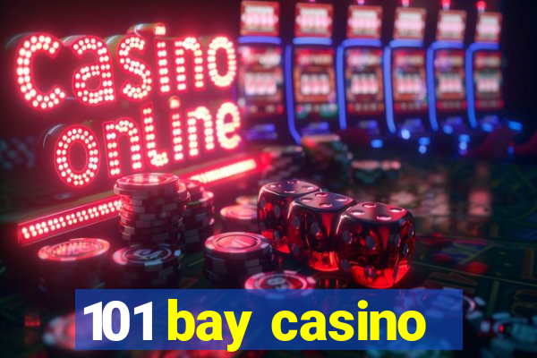 101 bay casino