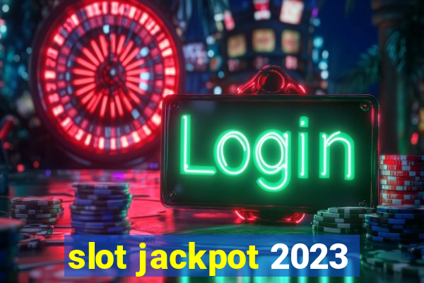 slot jackpot 2023