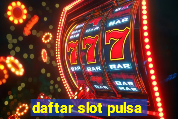 daftar slot pulsa