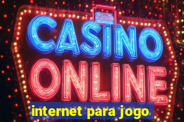 internet para jogo