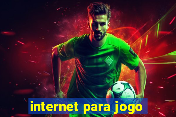 internet para jogo