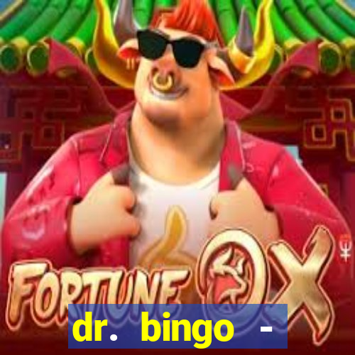 dr. bingo - videobingo   slots