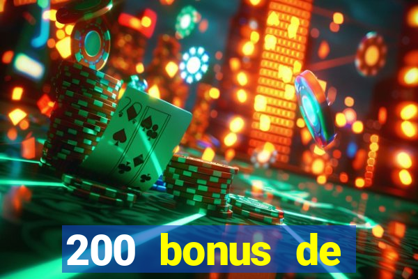 200 bonus de bienvenue casino