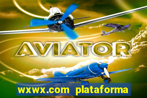 wxwx.com plataforma de jogos