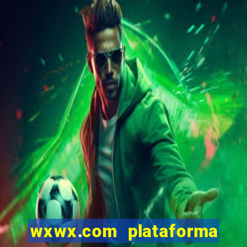 wxwx.com plataforma de jogos