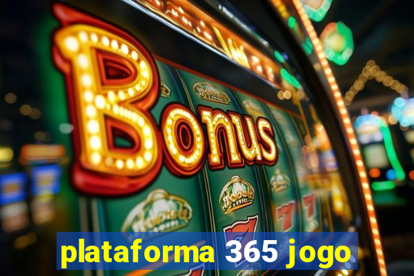 plataforma 365 jogo