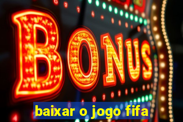 baixar o jogo fifa