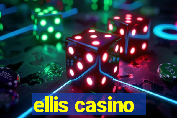 ellis casino