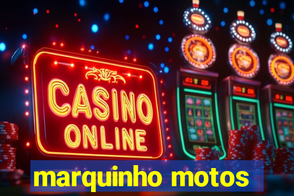 marquinho motos