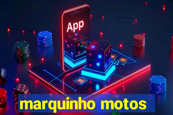 marquinho motos