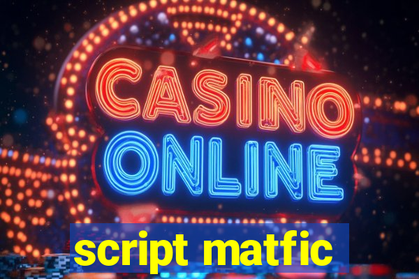 script matfic