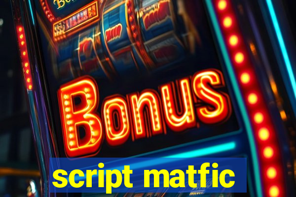 script matfic