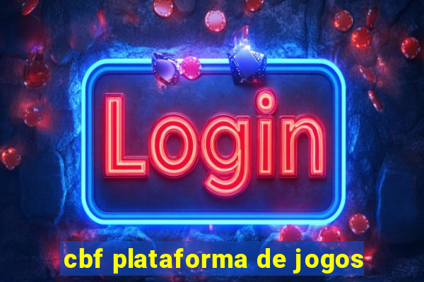 cbf plataforma de jogos