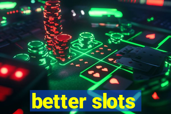 better slots