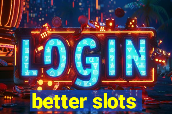 better slots