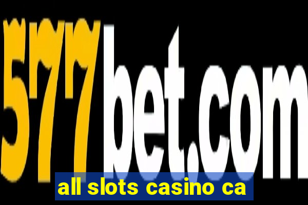 all slots casino ca